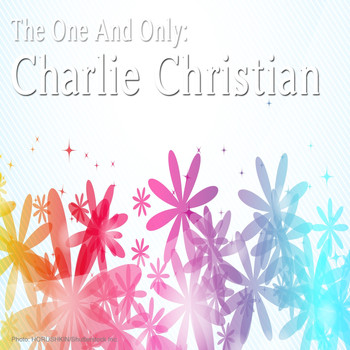 Charlie Christian - The One and Only: Charlie Christian