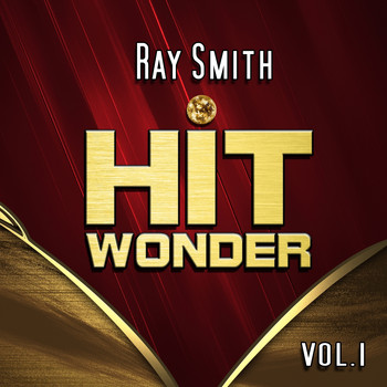 Ray Smith - Hit Wonder: Ray Smith, Vol. 1
