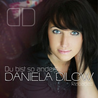 Daniela Dilow - Du bist so anders (Reloaded)