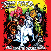 The Jimmy Psycho Experiment - Mad Monster Cocktail Party