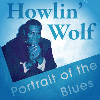 Howlin Wolf - Portrait of the Blues