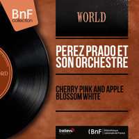 Pérez Prado et son orchestre - Cherry Pink and Apple Blossom White