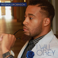 Reginald Robinson - I Will Obey