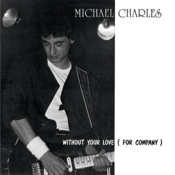 Michael Charles - Without Your Love (For Company)