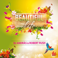 DJ Andràs, Robert Rush - Beautiful Life