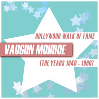 Vaughn Monroe - Hollywood Walk of Fame - Vaughn Monroe (The Years 1940 - 1960)