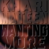 Khari Mateen - Wanting More - Single