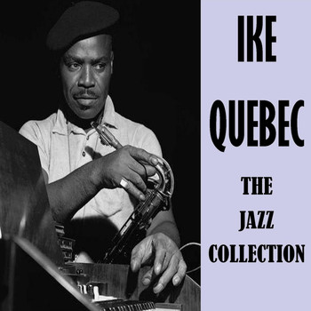 Ike Quebec - The Jazz Collection