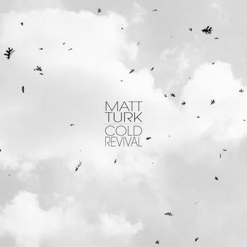 MATT TURK - Cold Revival