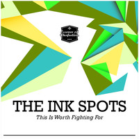 THE INK SPOTS - This Is Worth Fighting For