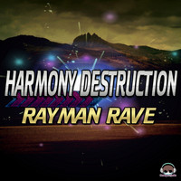 Rayman Rave - Harmony Destruction (The Album)