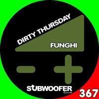 Funghi - Dirty Thursday