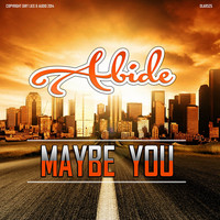 Abide - Maybe You