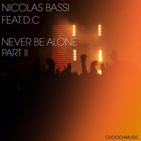 Nicolas Bassi feat. D.c - Never Be Alone, Pt. 2