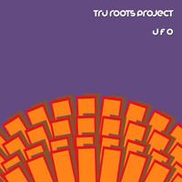 Tru Roots Project - UFO