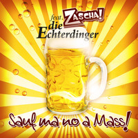 Zascha feat. Die Echterdinger - Sauf ma no a Mass