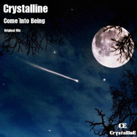 Crystalline - Come Into Being