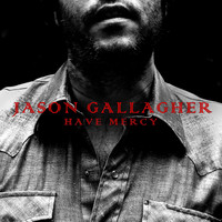 Jason Gallagher - Have Mercy