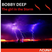 Bobby Deep - The Girl in the Storm