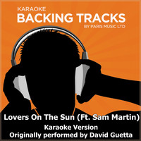 Paris Music - Lovers On the Sun (feat. Sam Martin) (Originally Performed By David Guetta) [Karaoke Version]