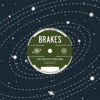 Brakes - Don't Take Me to Space (Man)