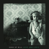 Sons Of Bill - Love and Logic