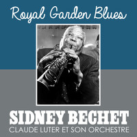 Sidney Bechet & His Orchestra - Royal Garden Blues