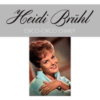 Heidi Brühl - Chico-Chico Charly 