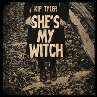 Kip Tyler - She's My Witch