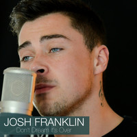 Josh Franklin - Don't Dream It's Over