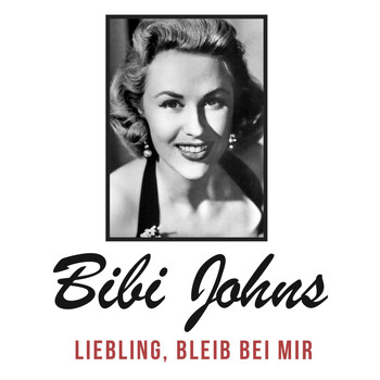 Bibi Johns - Liebling, bleib bei mir