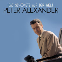 Peter Alexander - Das Schönste auf der Welt