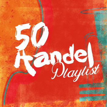 George Frideric Handel - 50 Handel