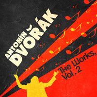 Antonin Dvorak - Antonin Dvorak: The Works, Vol. 2