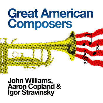 John Williams - Great American Composers: John Williams, Aaron Copland & Igor Stravinsky