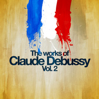Claude Debussy - The Works of Claude Debussy, Vol. 2