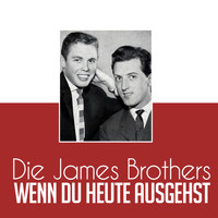 Die James Brothers - Wenn du heute Ausgehst