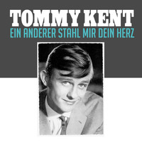 Tommy Kent - Ein anderer stahl mir dein Herz