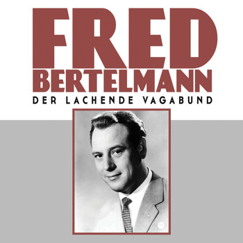 Fred Bertelmann - Der lachende Vagabund