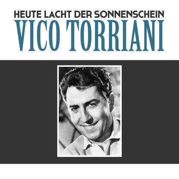 Vico Torriani - Heute lacht der Sonnenschein