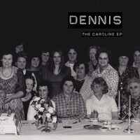 Dennis - The Caroline EP