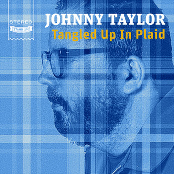 Johnny Taylor - Tangled up in Plaid (Explicit)