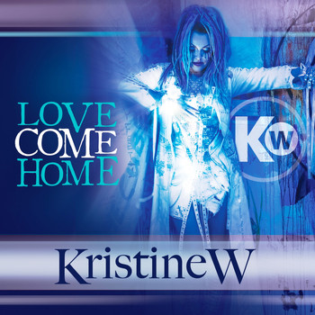 Kristine W - Love Come Home - The Remixes, Pt. 1