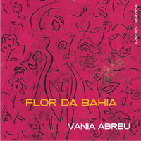 Vania Abreu - Flor da Bahia