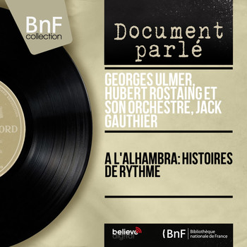Georges Ulmer, Hubert Rostaing et son orchestre, Jack Gauthier - À l'Alhambra: Histoires de rythme
