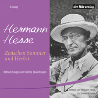 Hermann Hesse - Zwischen Sommer und Herbst - Betrachtungen und heitere Erzählungen
