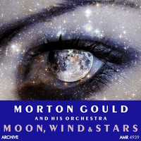 Morton Gould and His Orchestra - Moon, Wind and Stars