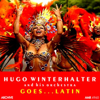 Hugo Winterhalter and His Orchestra - Hugo Winterhalter Goes Latin