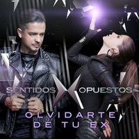 Sentidos Opuestos - Olvidarte De Tu Ex