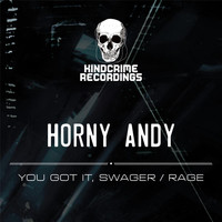 Horny Andy - You Got It, Swagger / Rage